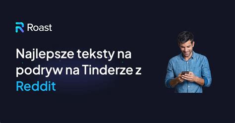 teksty na podryw tinder|Jak podrywać na Tinderze w 2023 roku!